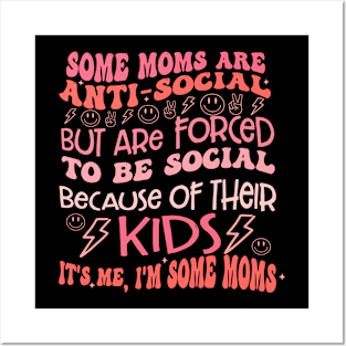 Some Moms Are Anti-Social But Are Forced To Be Social Posters and Art